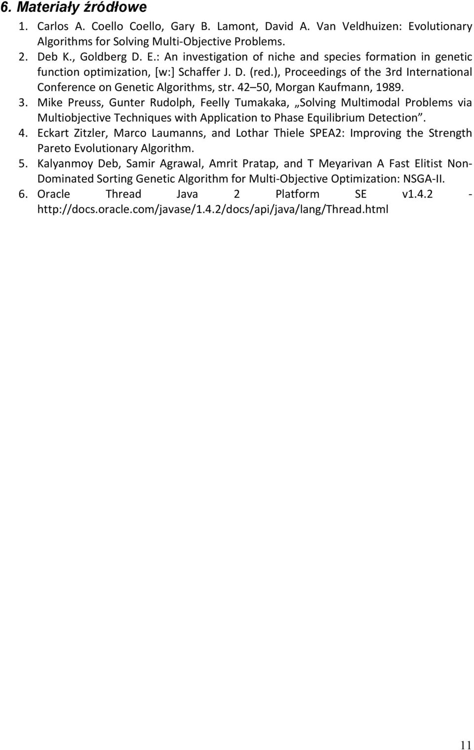 4. Eckart Zitzler, Marco Laumanns, and Lothar Thiele SPEA2: Improving the Strength Pareto Evolutionary Algorithm. 5.