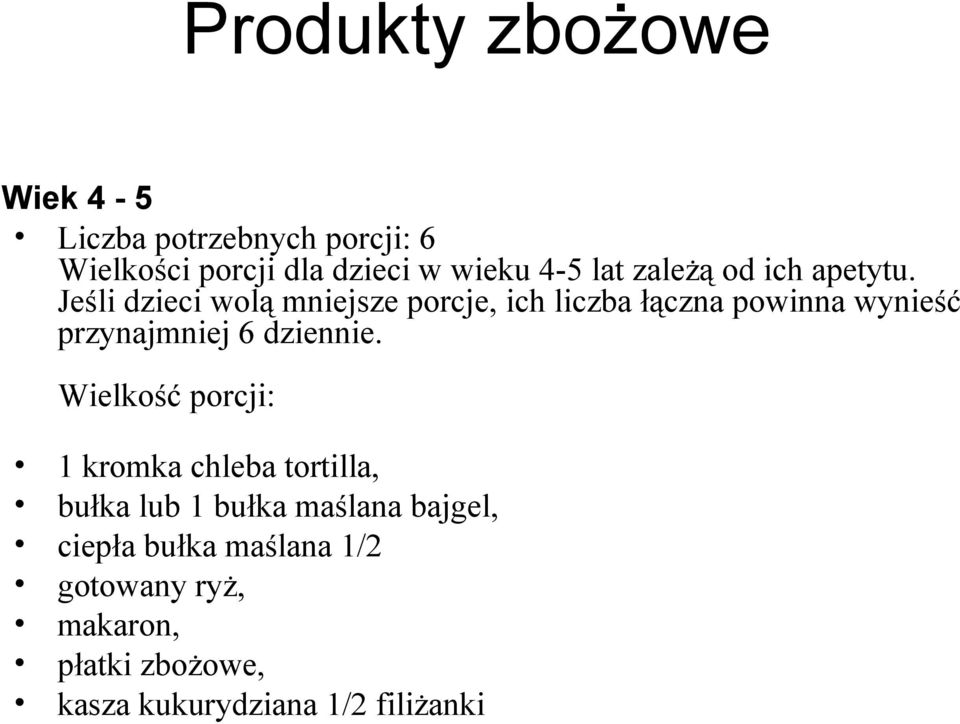 Jeśli dzieci wolą mniejsze porcje, ich liczba łączna powinna wynieść przynajmniej 6 dziennie.