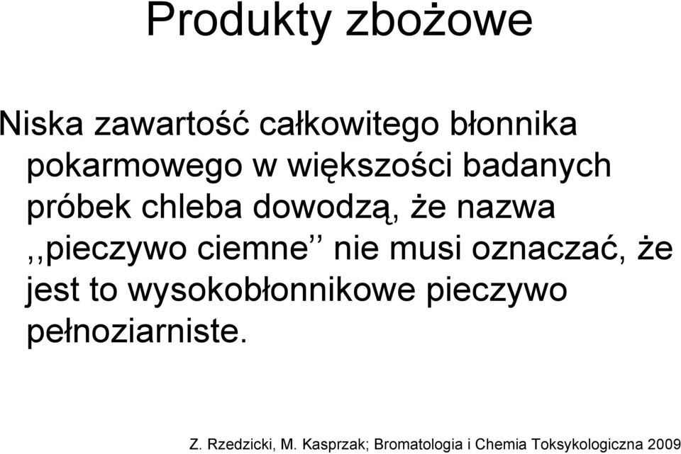 nie musi oznaczać, że jest to wysokobłonnikowe pieczywo