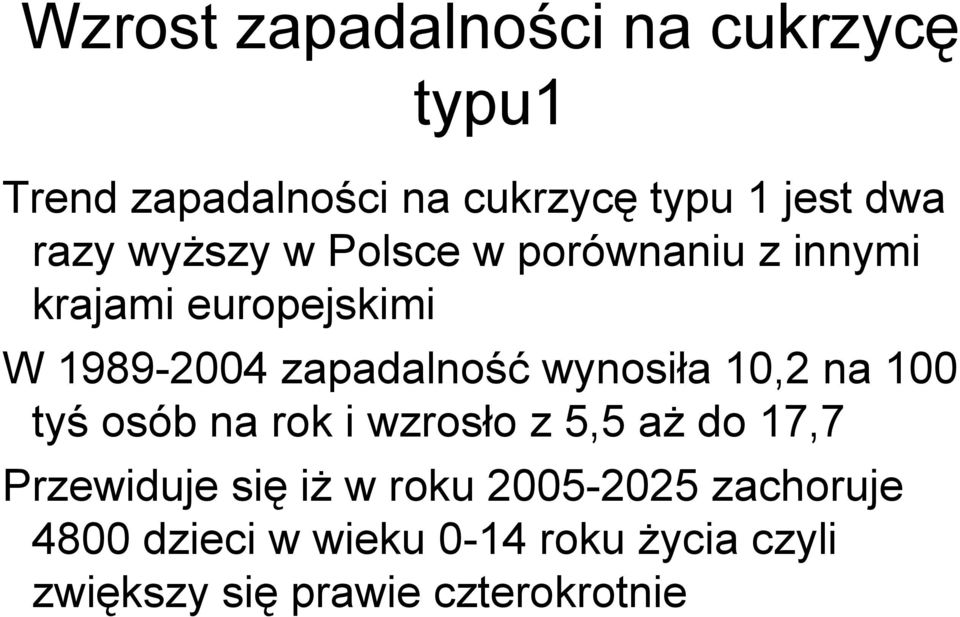 wynosiła 10,2 na 100 tyś osób na rok i wzrosło z 5,5 aż do 17,7 Przewiduje się iż w roku