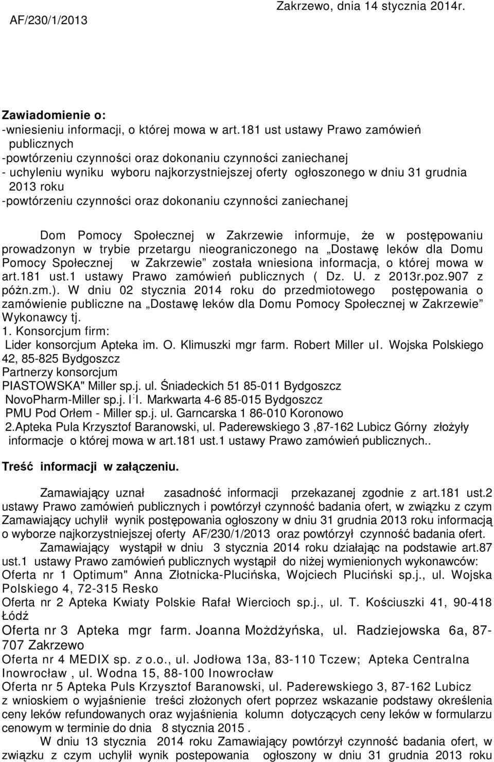 -powtórzeniu czynności oraz dokonaniu czynności zaniechanej Dom Pomocy Społecznej w Zakrzewie informuje, że w postępowaniu prowadzonyn w trybie przetargu nieograniczonego na Dostawę leków dla Domu