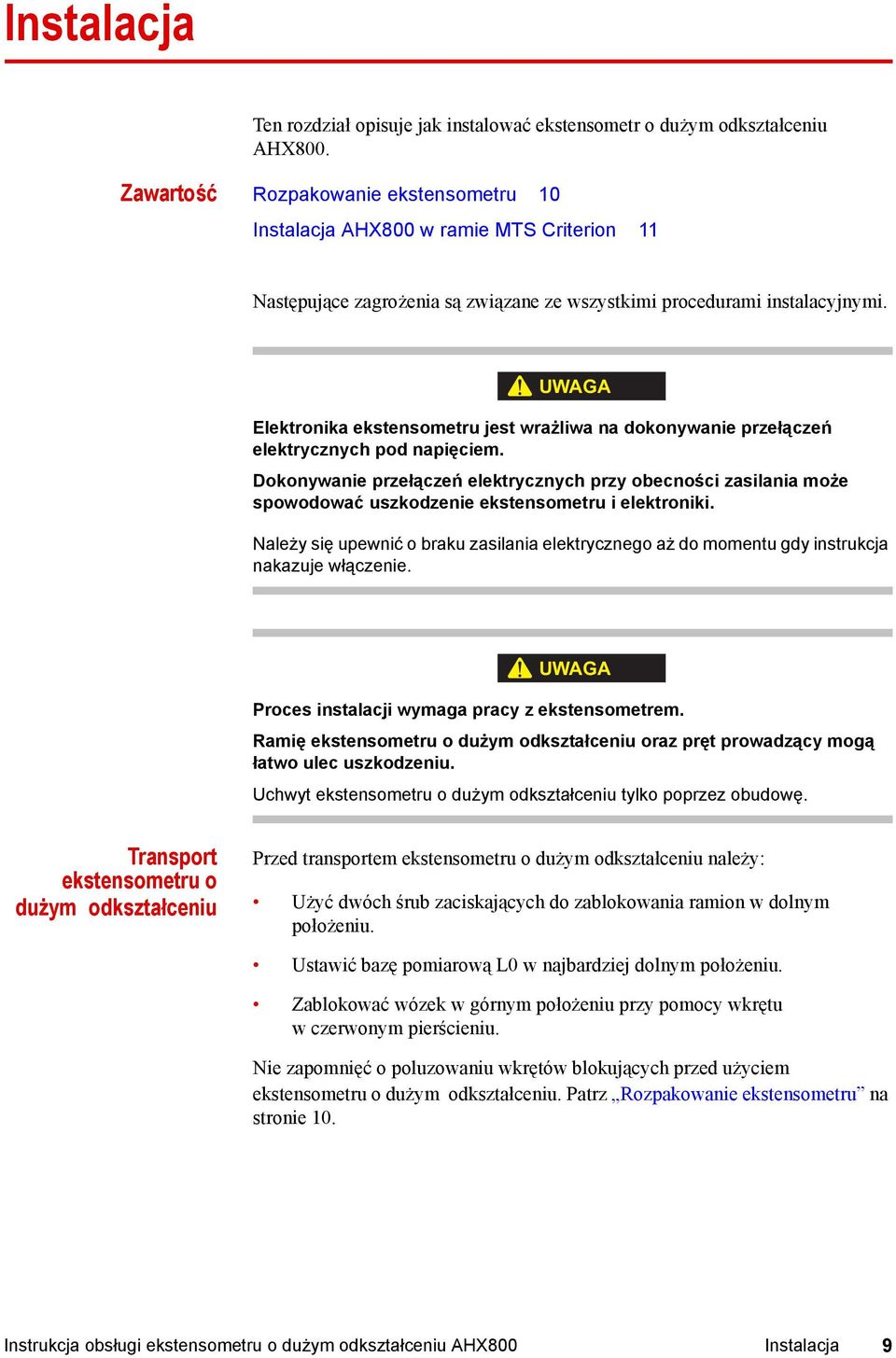 UWAGA Elektronika ekstensometru jest wrażliwa na dokonywanie przełączeń elektrycznych pod napięciem.