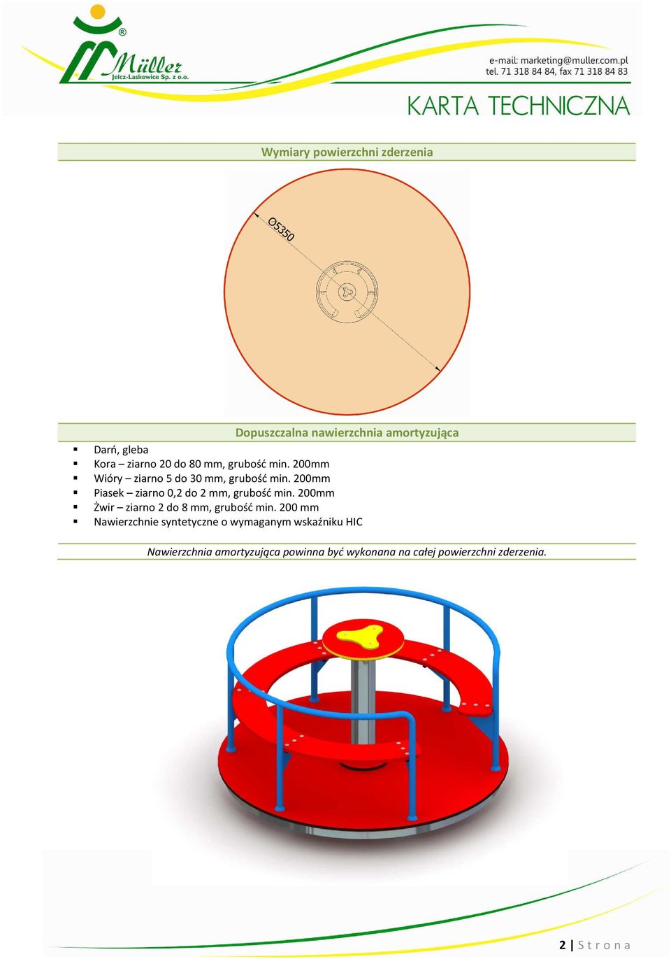 200mm Piasek ziarno 0,2 do 2 mm, grubość min. 200mm Żwir ziarno 2 do 8 mm, grubość min.