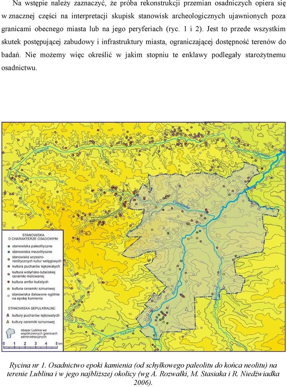 Jest to przede wszystkim skutek postępującej zabudowy i infrastruktury miasta, ograniczającej dostępność terenów do badań.