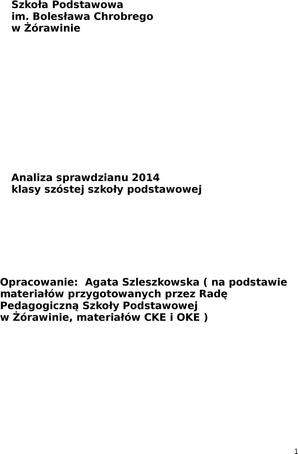 szóstej szkoły podstawowej Opracowanie: Agata Szleszkowska ( na