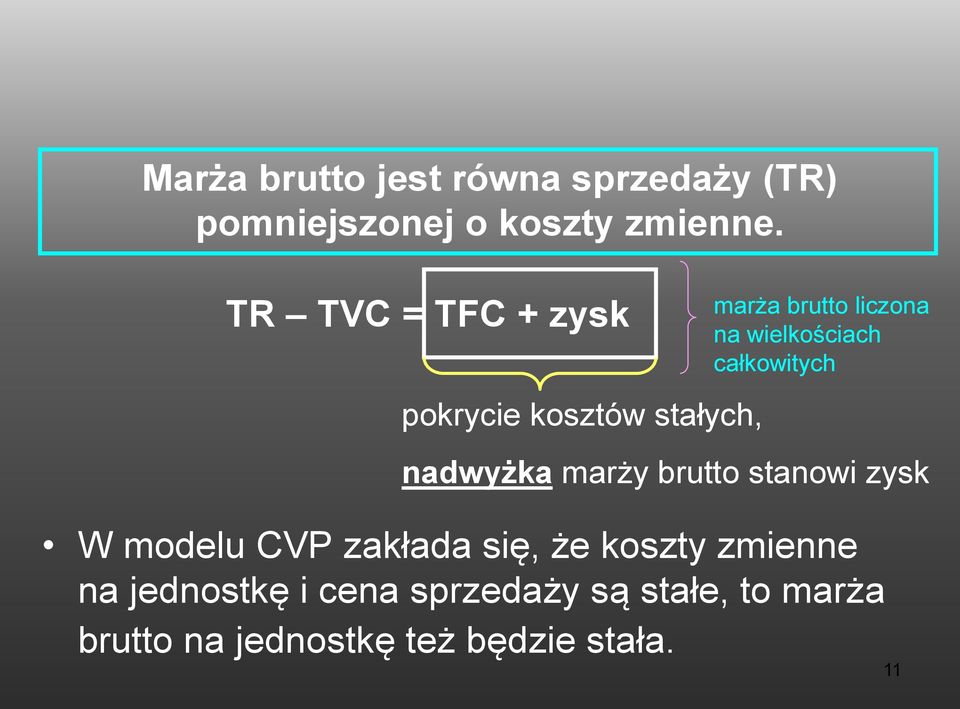 całkowitych nadwyżka marży brutto stanowi zysk W modelu CVP zakłada się, że koszty