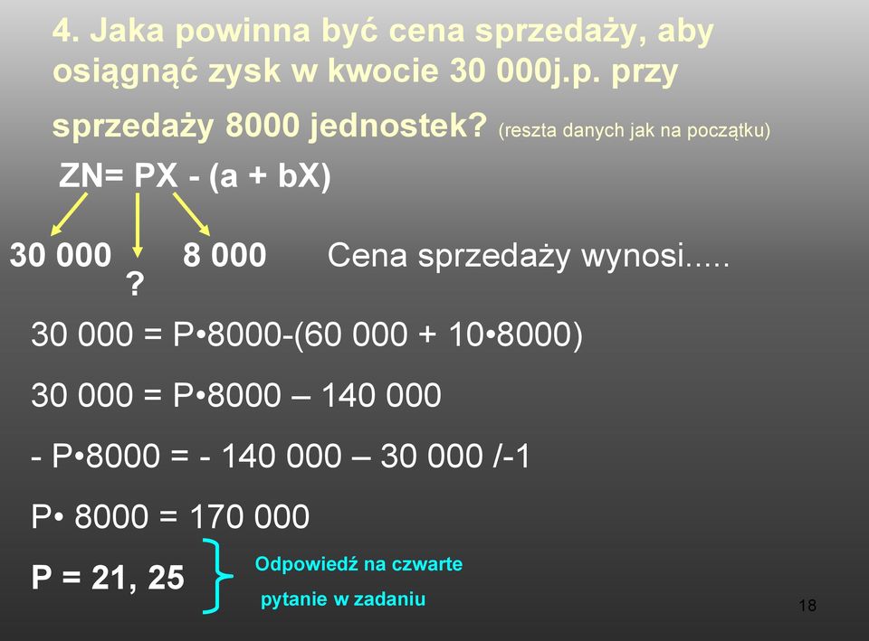 .. 30 000 = P 8000-(60 000 + 10 8000) 30 000 = P 8000 140 000 - P 8000 = - 140 000 30