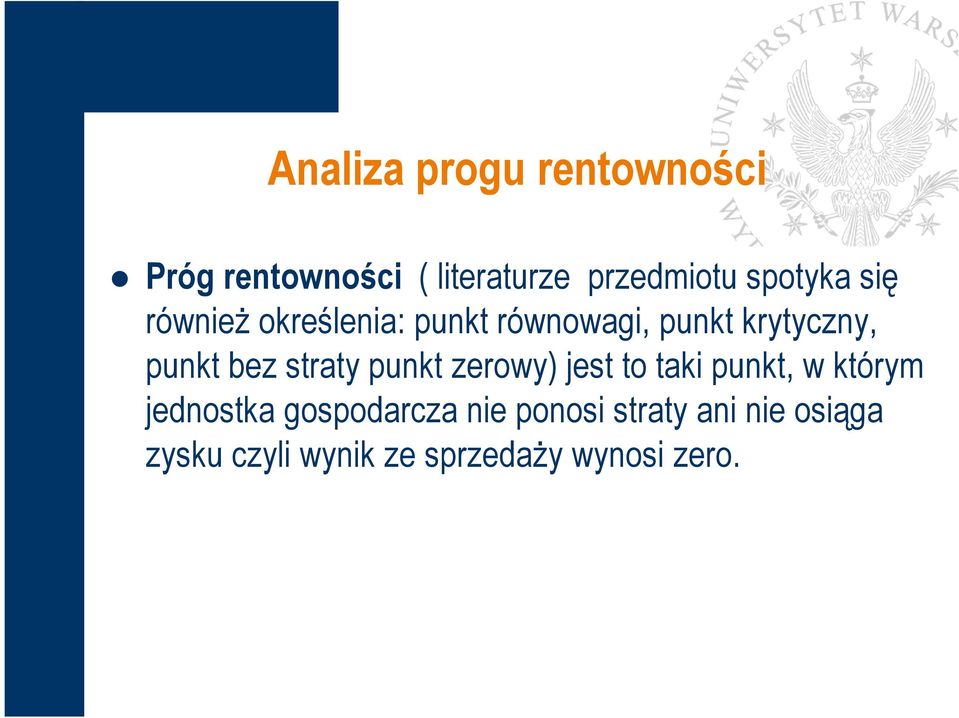 bez straty punkt zerowy) jest to taki punkt, w którym jednostka