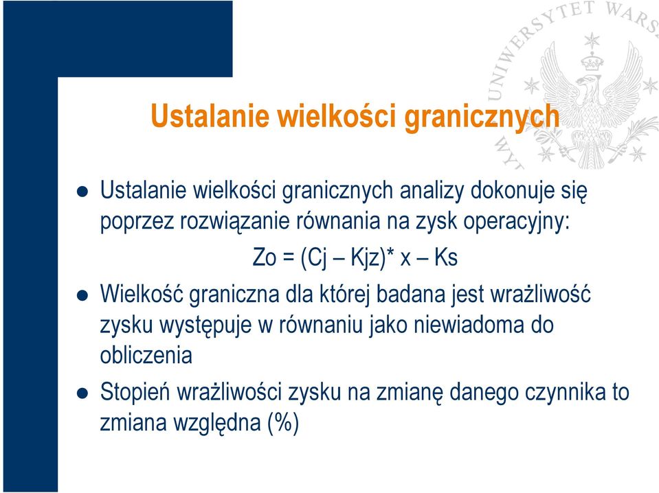 graniczna dla której badana jest wrażliwość zysku występuje w równaniu jako
