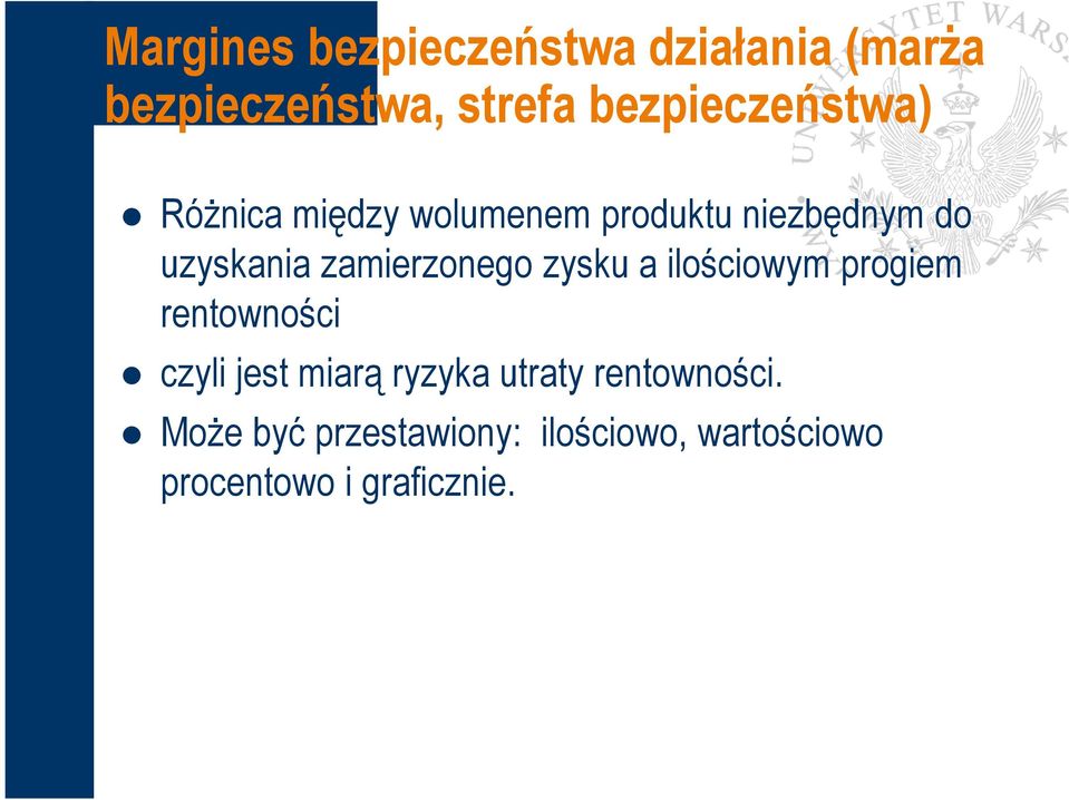 zamierzonego zysku a ilościowym progiem rentowności czyli jest miarą ryzyka