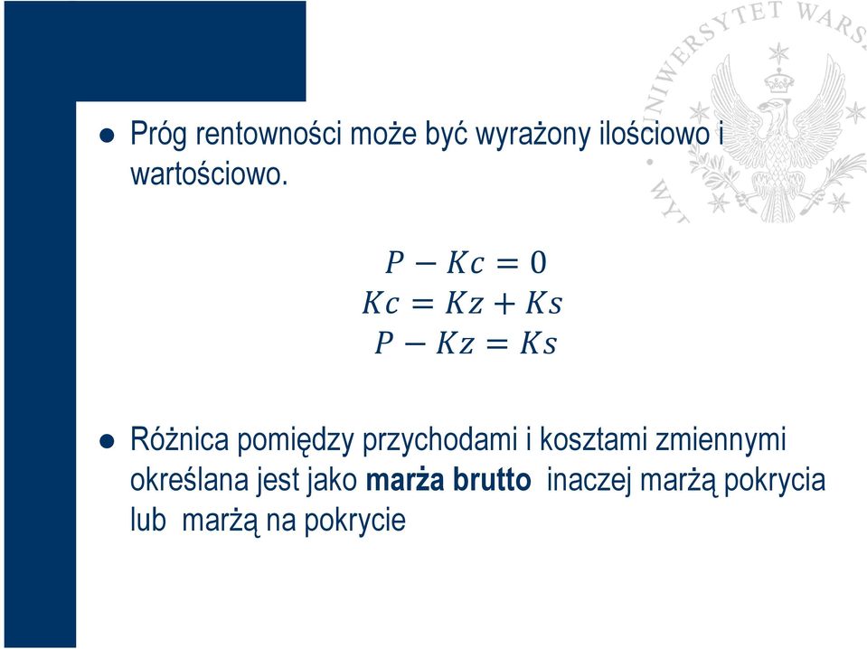 0 Różnica pomiędzy przychodami i kosztami