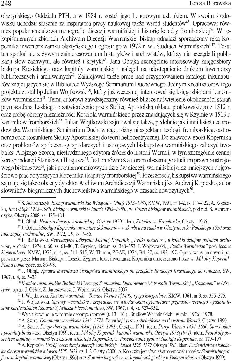 W rękopiśmiennych zbiorach Archiwum Diecezji Warmińskiej biskup odnalazł sporządzony ręką Kopernika inwentarz zamku olsztyńskiego i ogłosił go w 1972 r. w Studiach Warmińskich 47.