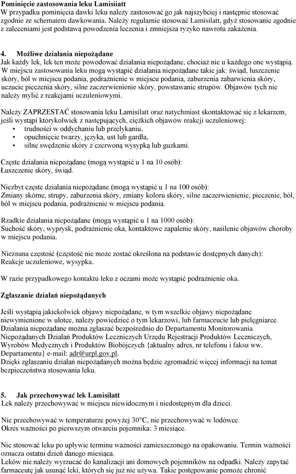 Możliwe działania niepożądane Jak każdy lek, lek ten może powodować działania niepożądane, chociaż nie u każdego one wystąpią.