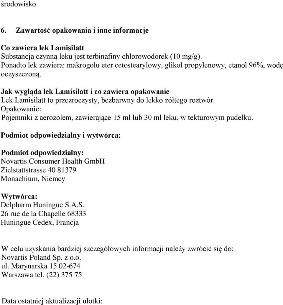 Jak wygląda lek Lamisilatt i co zawiera opakowanie Lek Lamisilatt to przezroczysty, bezbarwny do lekko żółtego roztwór.