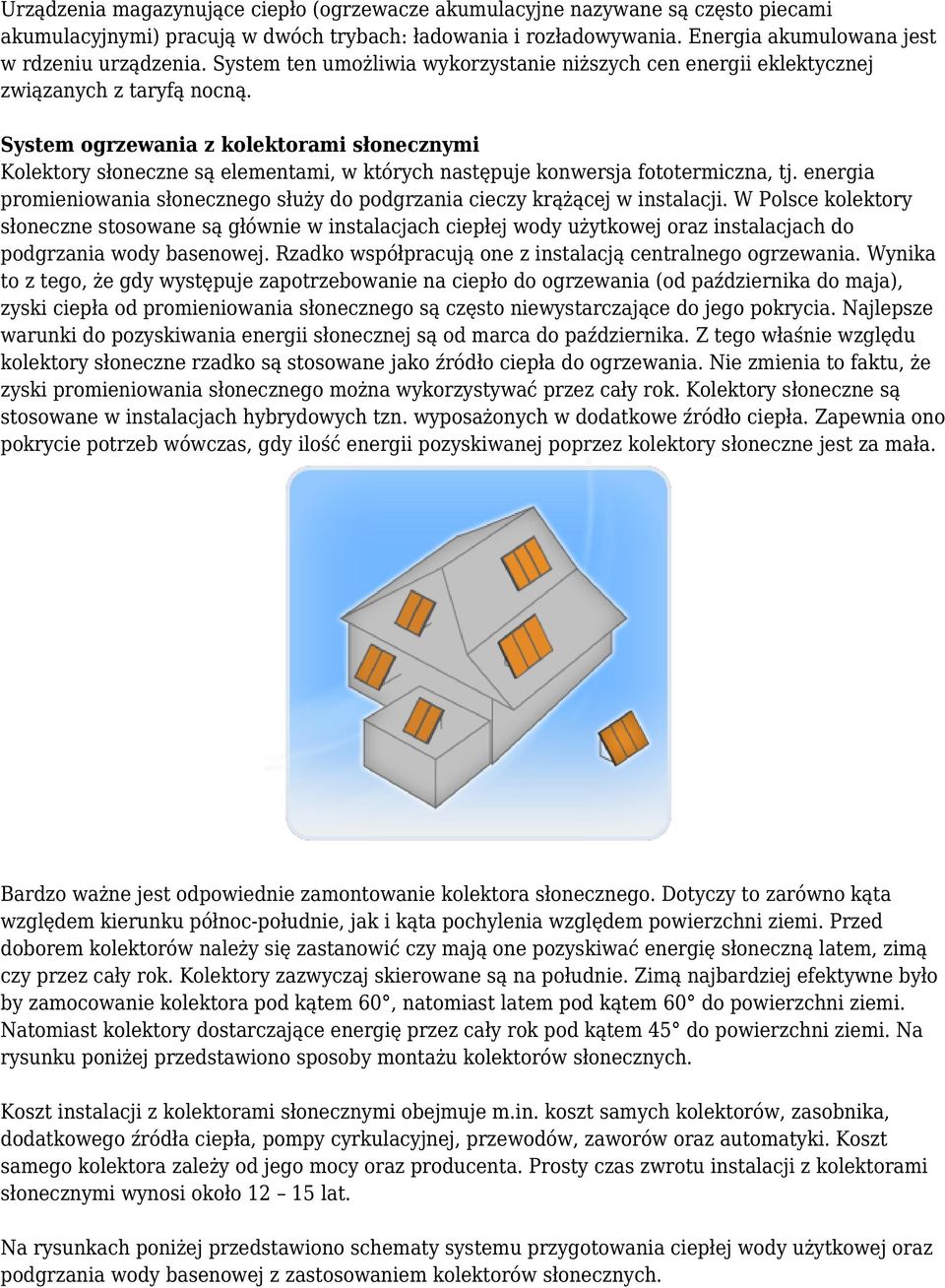 System ogrzewania z kolektorami słonecznymi Kolektory słoneczne są elementami, w których następuje konwersja fototermiczna, tj.