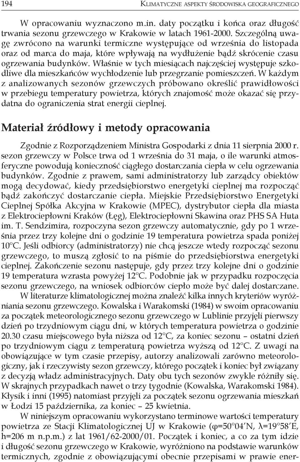 Właśnie w tych miesiącach najczęściej występuje szkodliwe dla mieszkańców wychłodzenie lub przegrzanie pomieszczeń.
