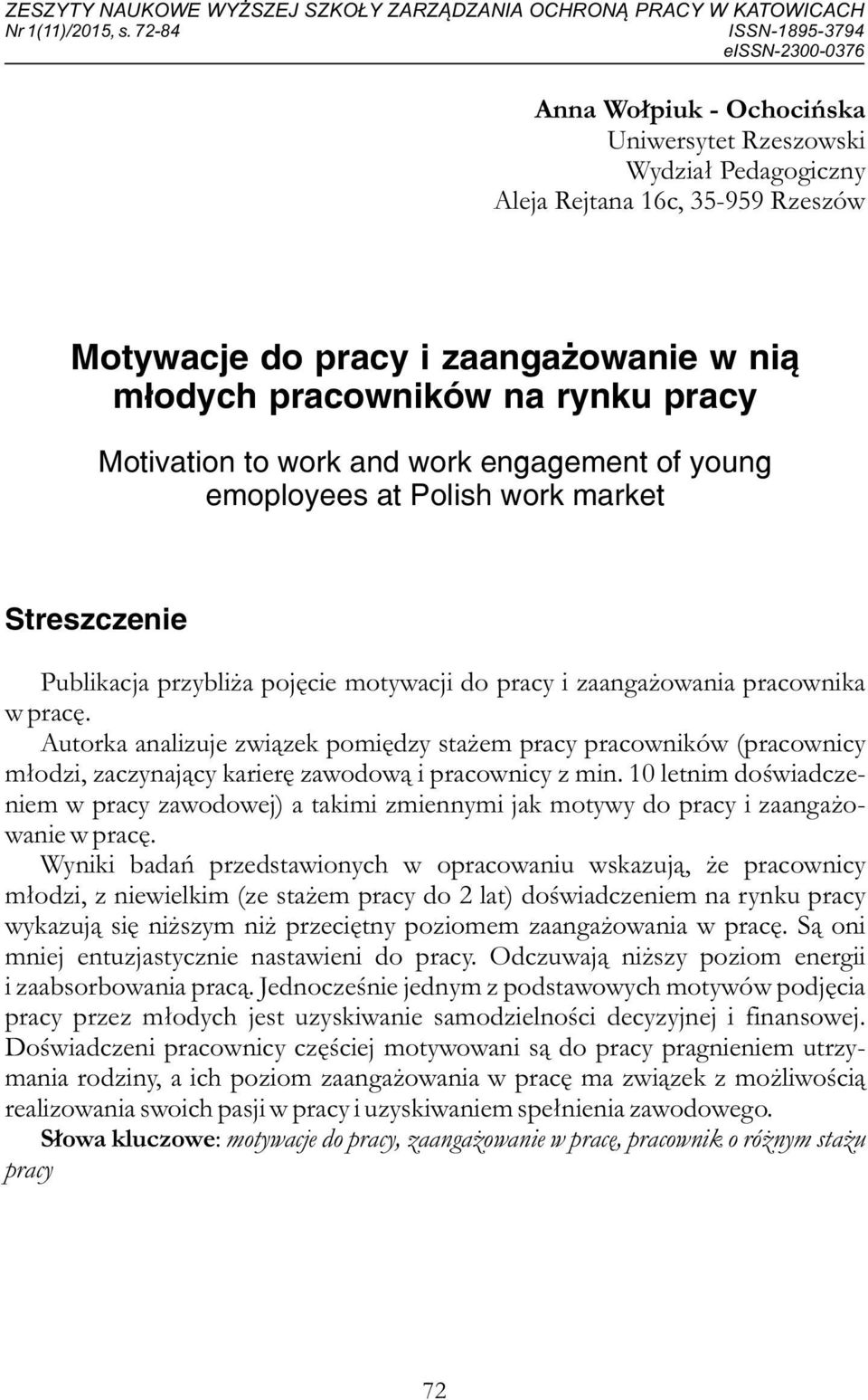 pracowników na rynku pracy Motivation to work and work engagement of young emoployees at Polish work market Streszczenie Publikacja przybliża pojęcie motywacji do pracy i zaangażowania pracownika w