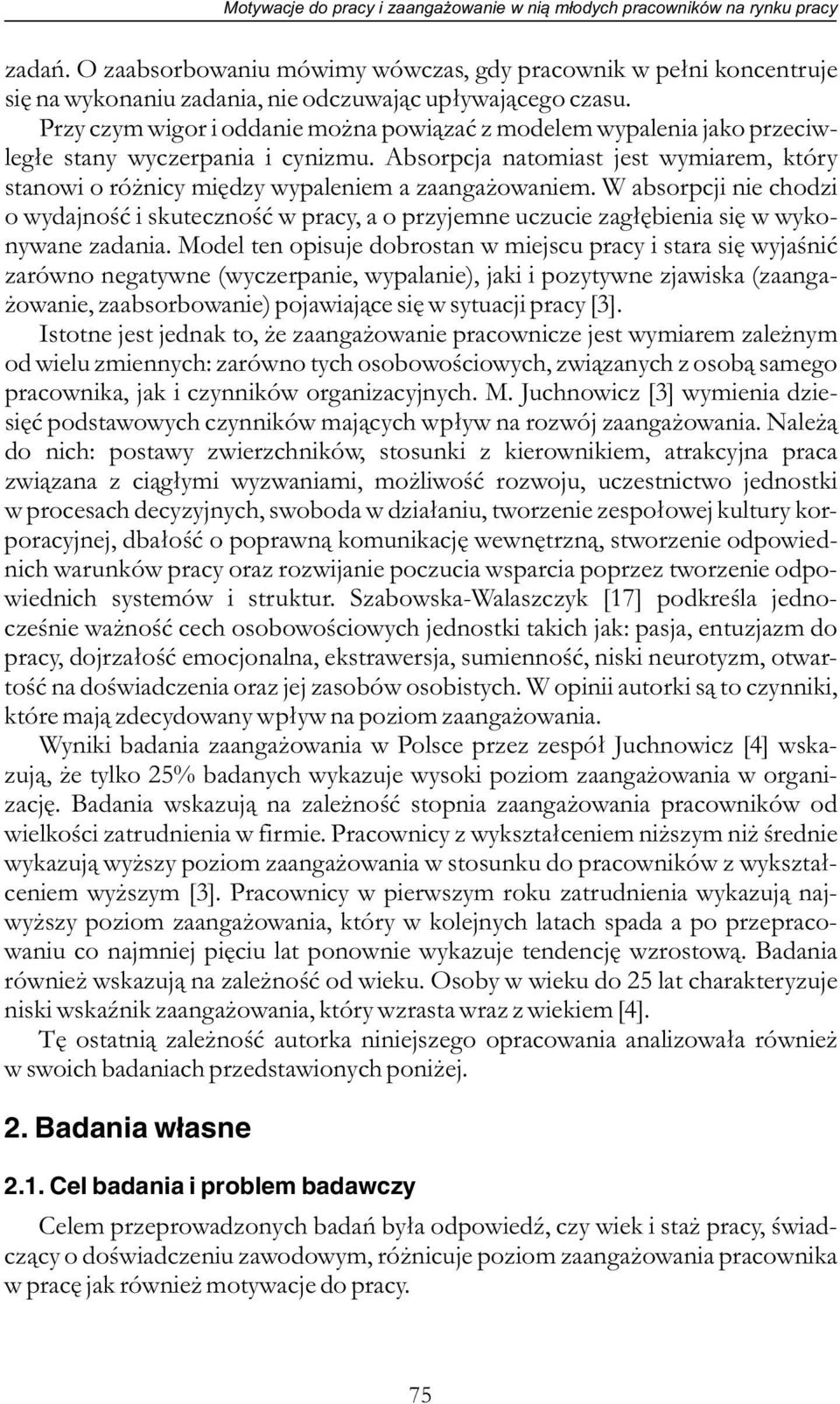 Przy czym wigor i oddanie można powiązać z modelem wypalenia jako przeciwległe stany wyczerpania i cynizmu.