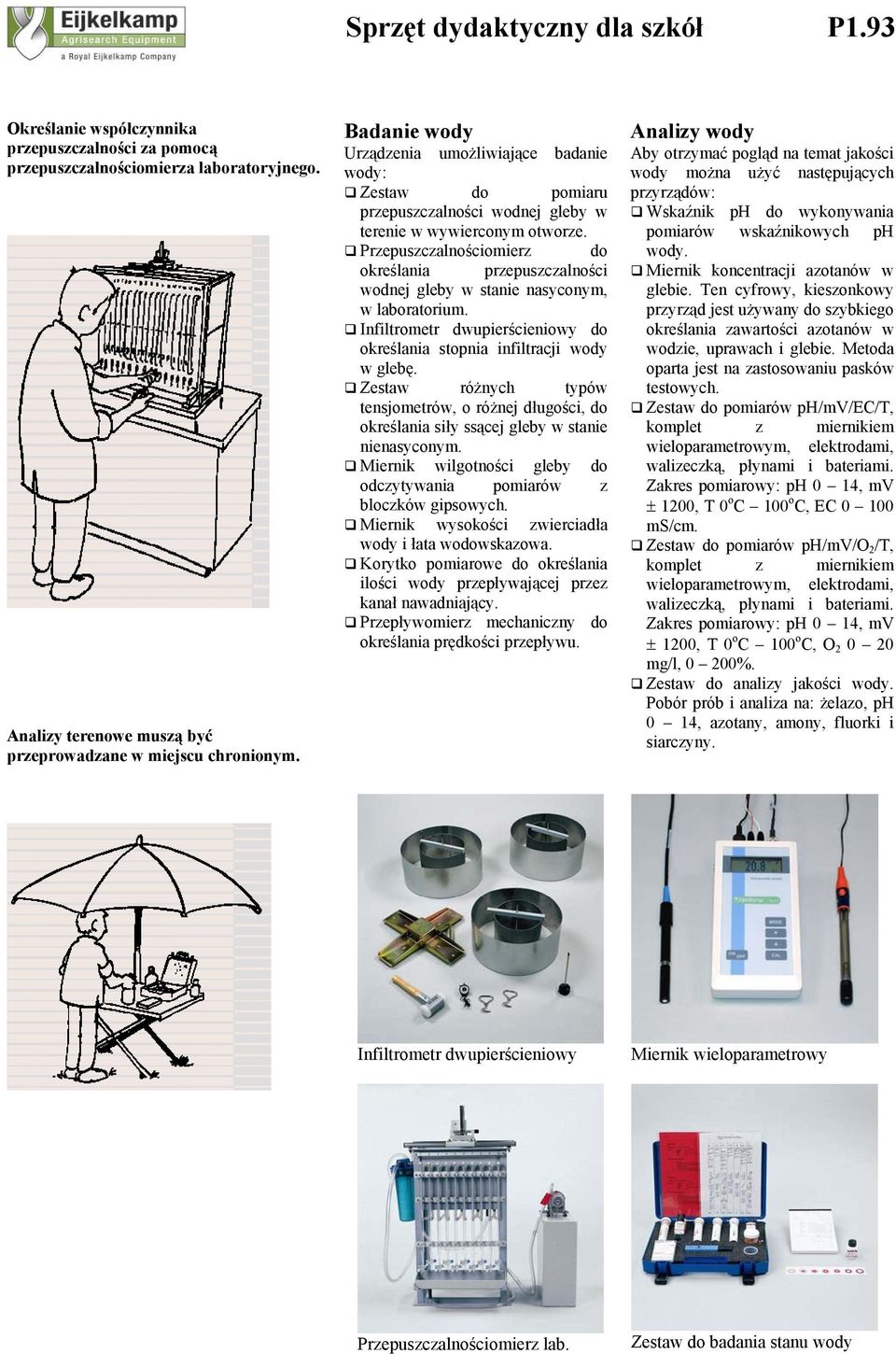 Przepuszczalnościomierz do określania przepuszczalności wodnej gleby w stanie nasyconym, w laboratorium. Infiltrometr dwupierścieniowy do określania stopnia infiltracji wody w glebę.