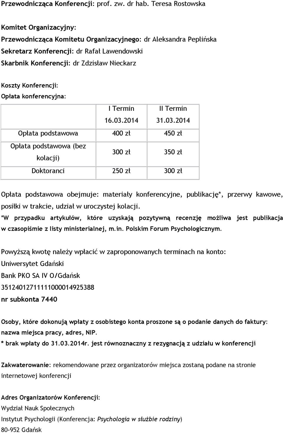 Konferencji: Opłata konferencyjna: I Termin 16.03.