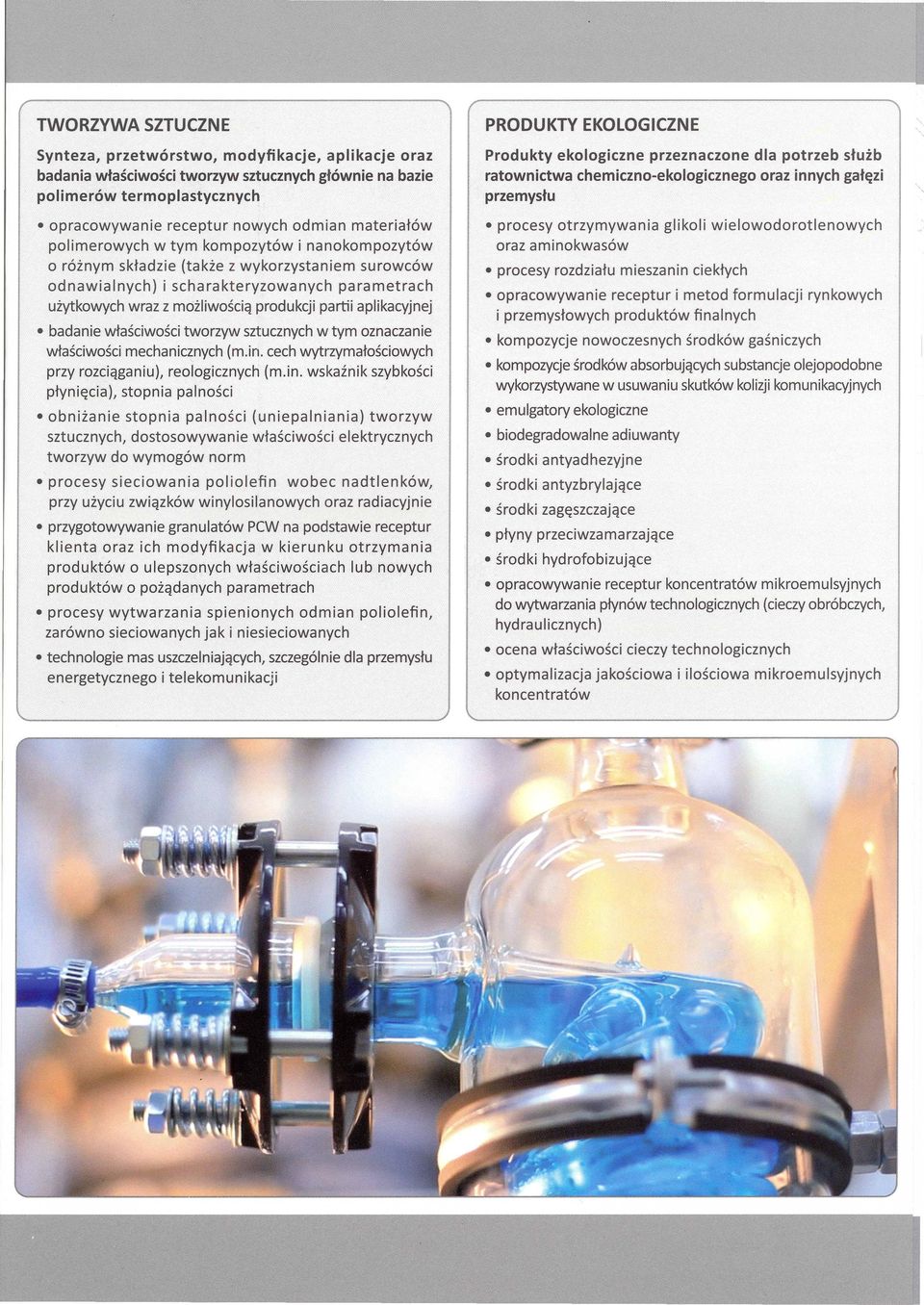 odnawialnych) i scharakteryzowanych parametrach uiytkowych wraz z moiliwosciq produkcji partii aplikacyjnej procesy otrzymywania oraz aminokwas6w badanie wtasciwosci tworzyw sztucznych w tym