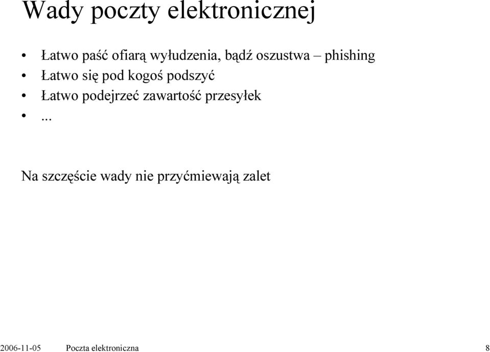 podszyć Łatwo podejrzeć zawartość przesyłek.