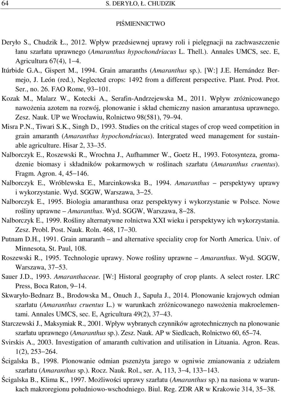 ), Neglected crops: 1492 from a different perspective. Plant. Prod. Prot. Ser., no. 26. FAO Rome, 93 101. Kozak M., Malarz W., Kotecki A., Serafin-Andrzejewska M., 2011.
