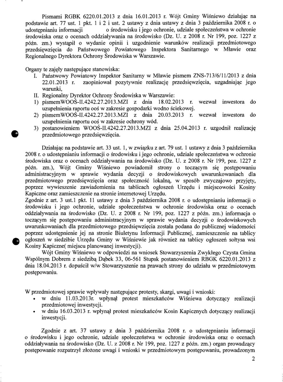 ) wys~il 0 wydanie opinii i uzgodnienie warunk6w realizacji przedmiotowego przedsi~wzi~cia do Pailstwowego Powiatowego Inspektora Sanitamego w Mlawie oraz Regionalnego Dyrektora Ochrony Srodowiska w