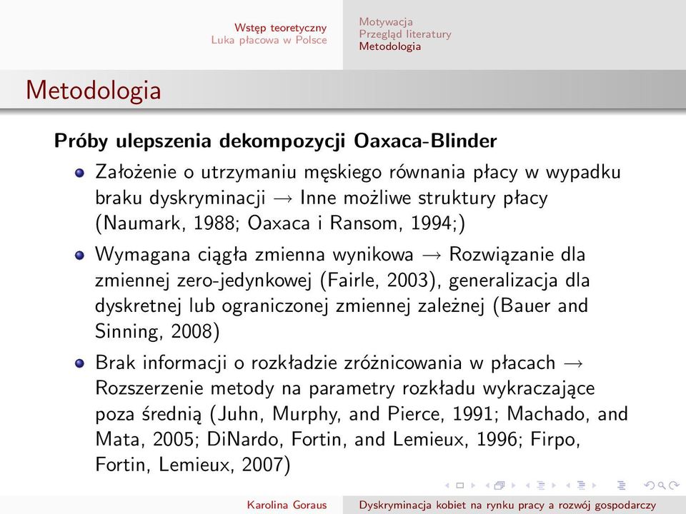 2003), generalizacja dla dyskretnej lub ograniczonej zmiennej zależnej (Bauer and Sinning, 2008) Brak informacji o rozkładzie zróżnicowania w płacach Rozszerzenie