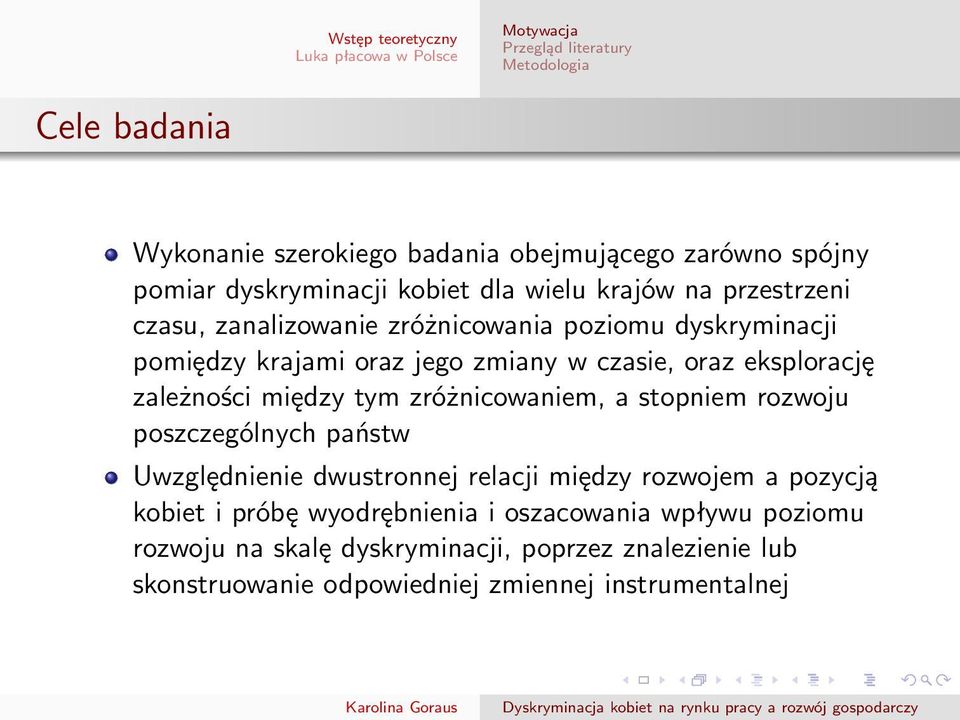 zależności między tym zróżnicowaniem, a stopniem rozwoju poszczególnych państw Uwzględnienie dwustronnej relacji między rozwojem a pozycją kobiet i
