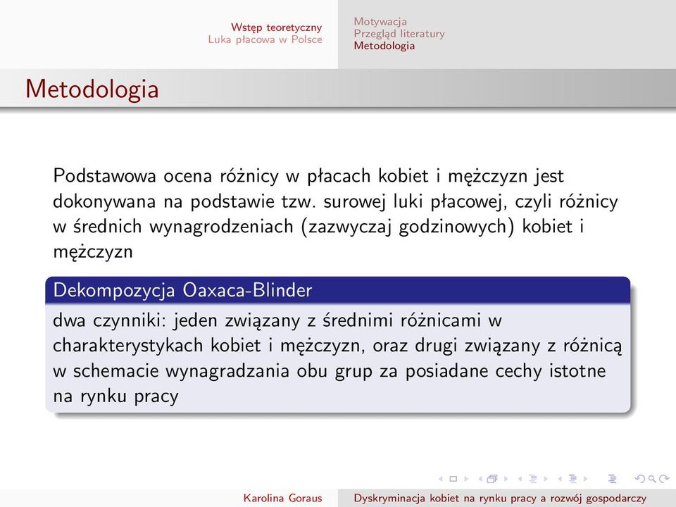 surowej luki płacowej, czyli różnicy w średnich wynagrodzeniach (zazwyczaj godzinowych) kobiet i mężczyzn