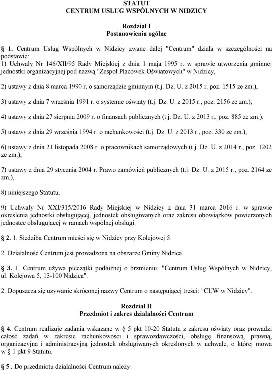 w sprawie utworzenia gminnej jednostki organizacyjnej pod nazwą "Zespół Placówek Oświatowych" w Nidzicy, 2) ustawy z dnia 8 marca 1990 r. o samorządzie gminnym (t.j. Dz. U. z 2015 r. poz. 1515 ze zm.