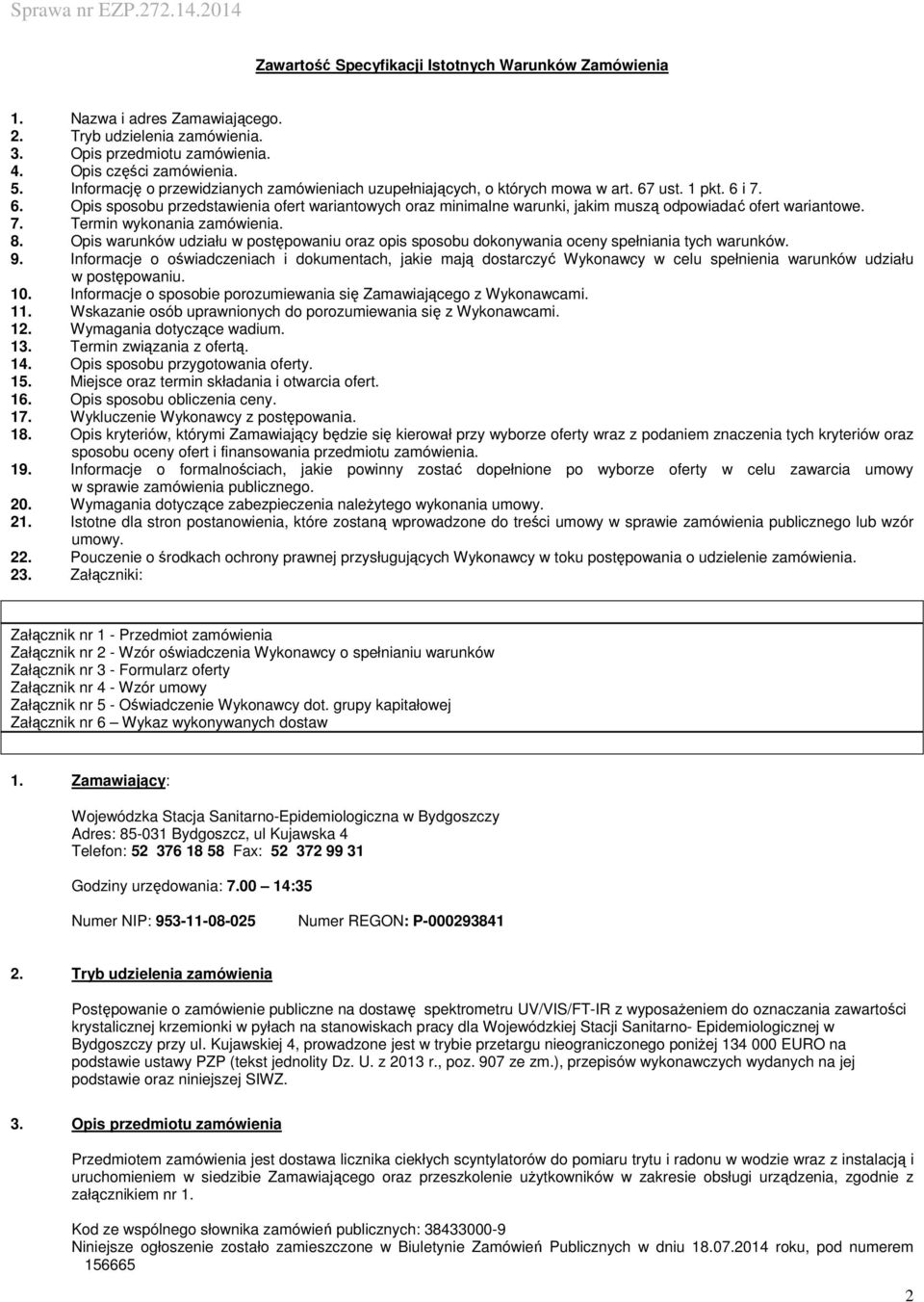 7. Termin wykonania zamówienia. 8. Opis warunków udziału w postępowaniu oraz opis sposobu dokonywania oceny spełniania tych warunków. 9.