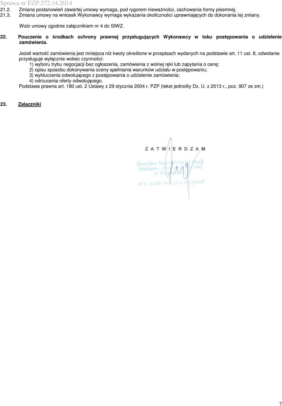 Pouczenie o środkach ochrony prawnej przysługujących Wykonawcy w toku postępowania o udzielenie zamówienia.