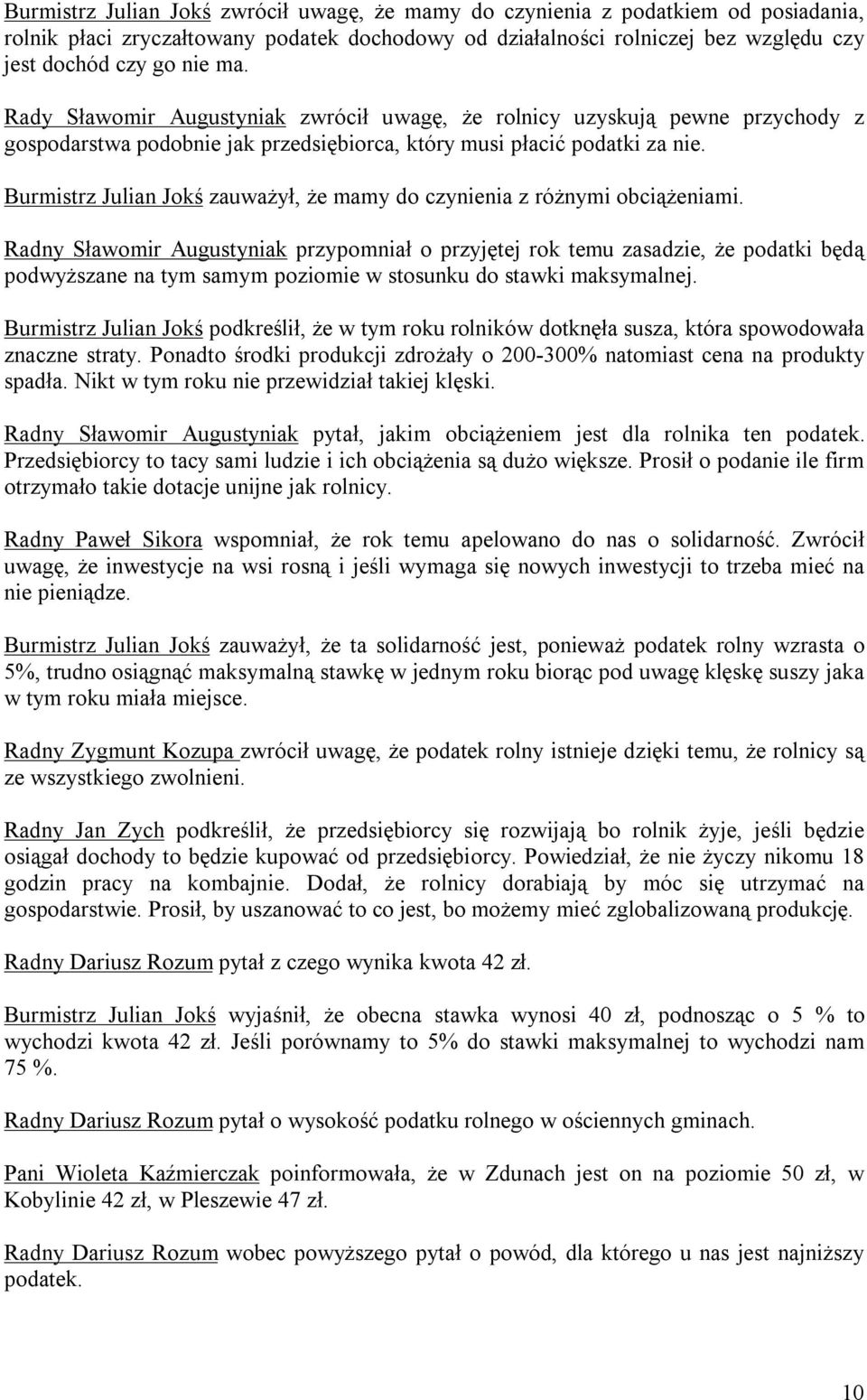 Burmistrz Julian Jokś zauważył, że mamy do czynienia z różnymi obciążeniami.