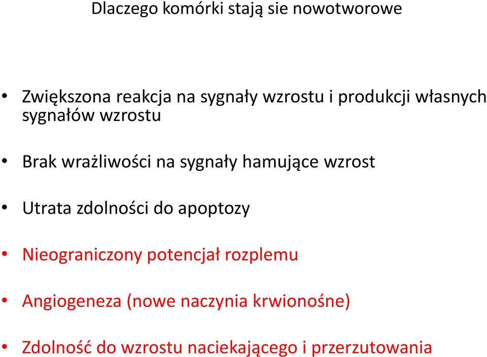 wzrost Utrata zdolności do apoptozy Nieograniczony potencjał rozplemu