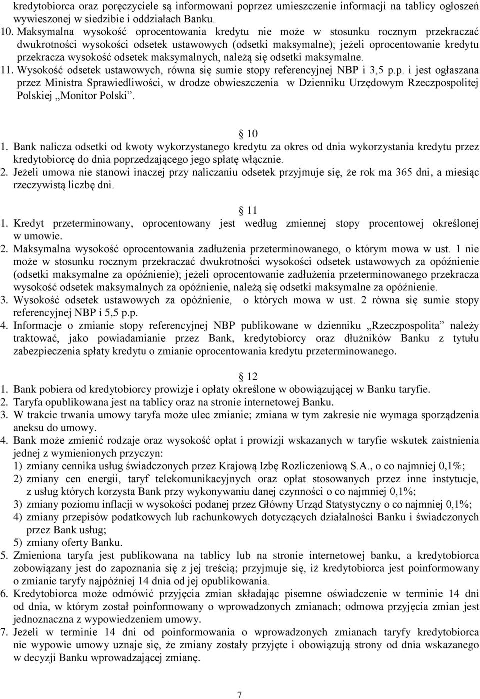 odsetek maksymalnych, należą się odsetki maksymalne. 11. Wysokość odsetek ustawowych, równa się sumie stopy