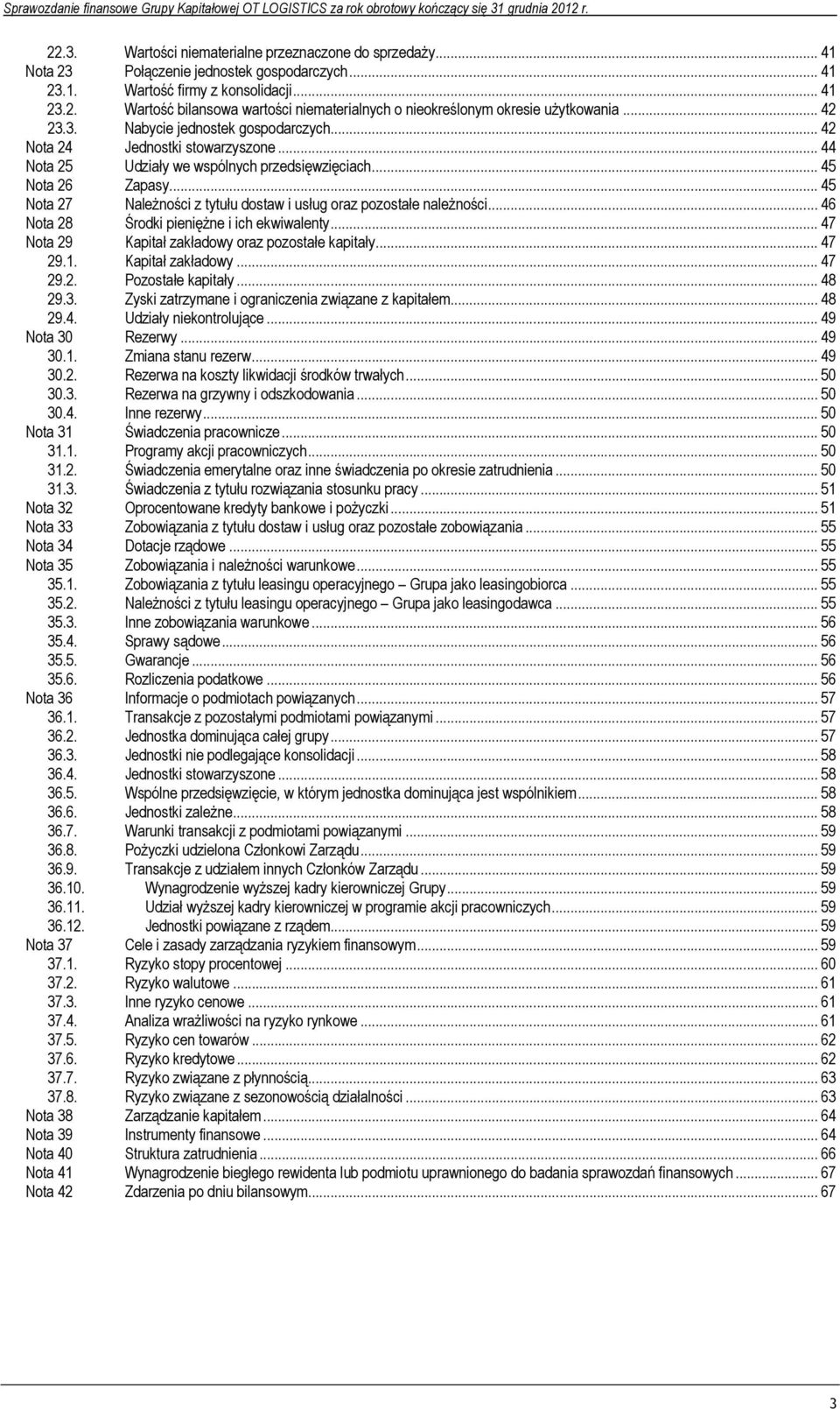 .. 45 Nota 27 Należności z tytułu dostaw i usług oraz pozostałe należności... 46 Nota 28 Środki pieniężne i ich ekwiwalenty... 47 Nota 29 Kapitał zakładowy oraz pozostałe kapitały... 47 29.1.