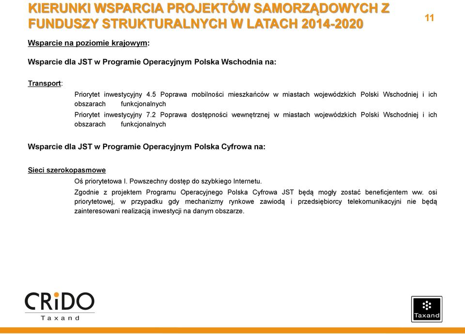 2 Poprawa dostępności wewnętrznej w miastach wojewódzkich Polski Wschodniej i ich obszarach funkcjonalnych Wsparcie dla JST w Programie Operacyjnym Polska Cyfrowa na: Sieci szerokopasmowe Oś