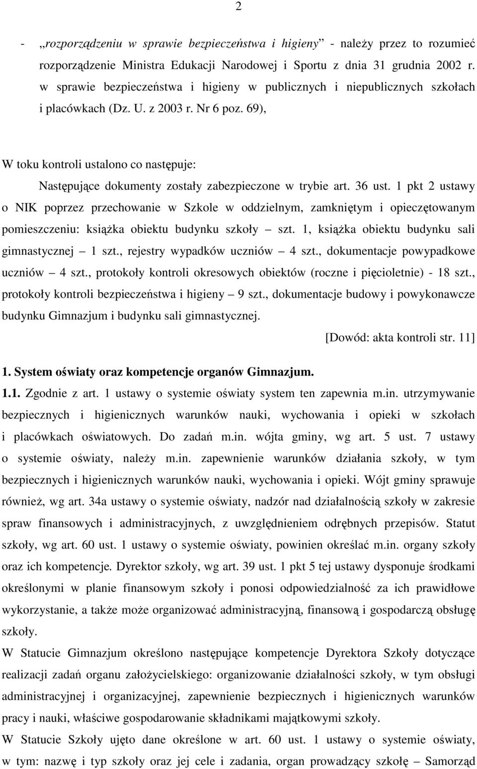 69), W toku kontroli ustalono co następuje: Następujące dokumenty zostały zabezpieczone w trybie art. 36 ust.