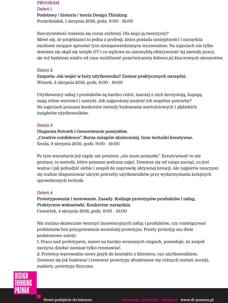 Na zajęciach nie tylko dowiesz się skąd się wzięło DT i co wpływa na niezwykłą efektywność tej metody pracy, ale też będziesz miał/a od razu możliwość przećwiczenia doboru jej kluczowych elementów.