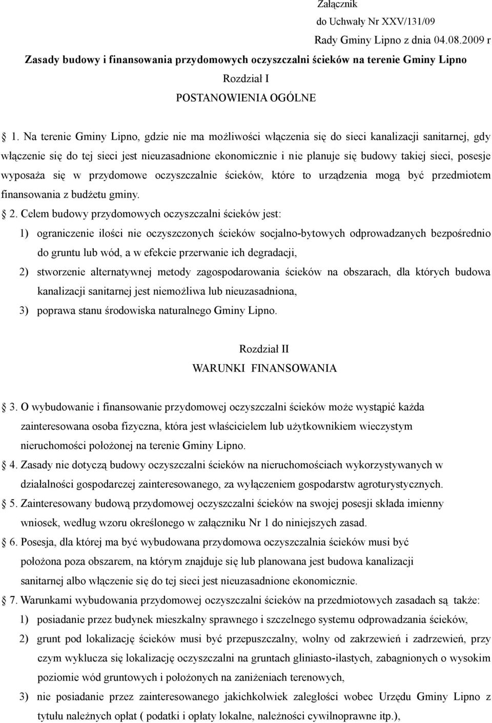 posesje wyposaża się w przydomowe oczyszczalnie ścieków, które to urządzenia mogą być przedmiotem finansowania z budżetu gminy. 2.