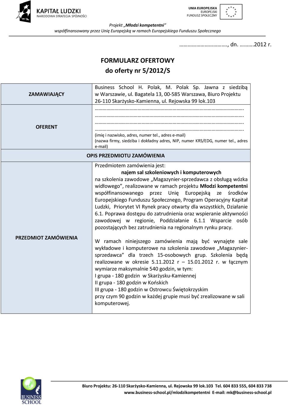 , adres e-mail) (nazwa firmy, siedziba i dokładny adres, NIP, numer KRS/EDG, numer tel.