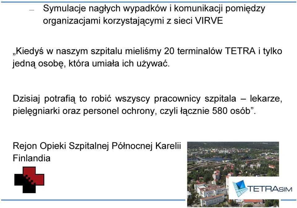 umiała ich używać.