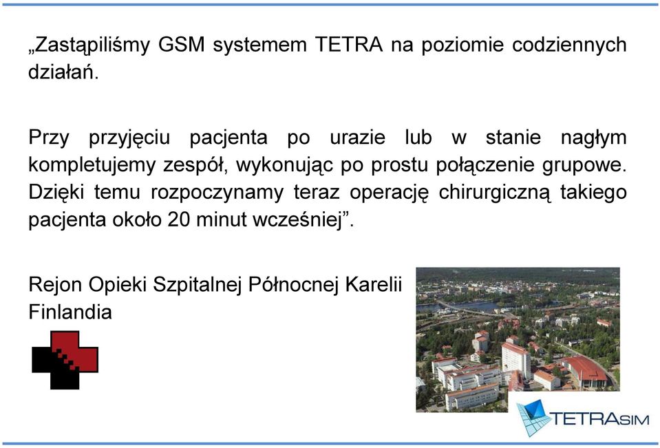 wykonując po prostu połączenie grupowe.
