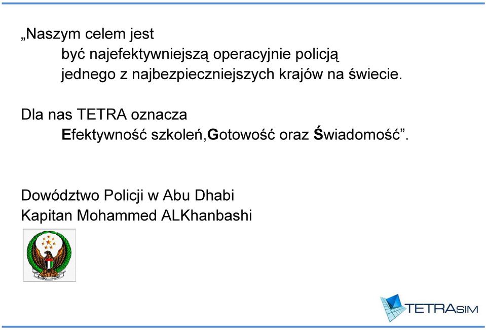 Dla nas TETRA oznacza Efektywność szkoleń,gotowość oraz