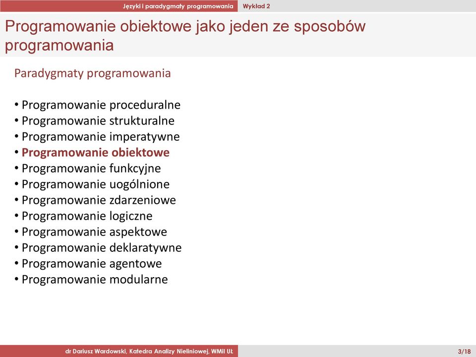 funkcyjne Programowanie uogólnione Programowanie zdarzeniowe Programowanie logiczne Programowanie aspektowe