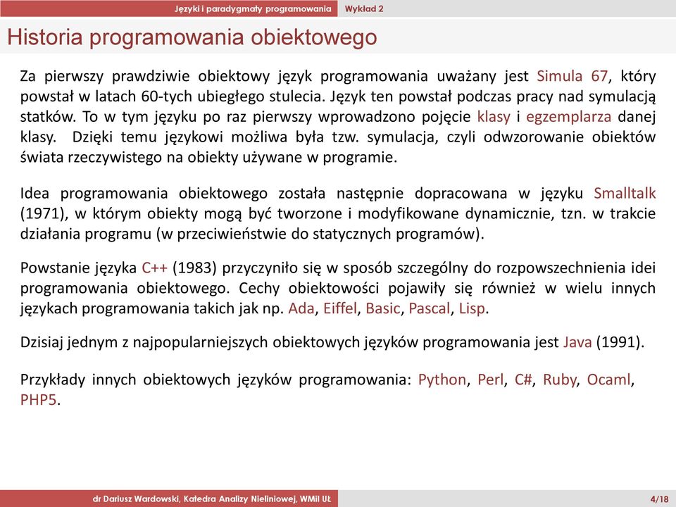 symulacja, czyli odwzorowanie obiektów świata rzeczywistego na obiekty używane w programie.