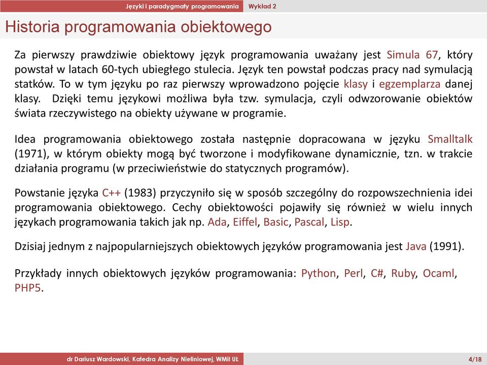 symulacja, czyli odwzorowanie obiektów świata rzeczywistego na obiekty używane w programie.