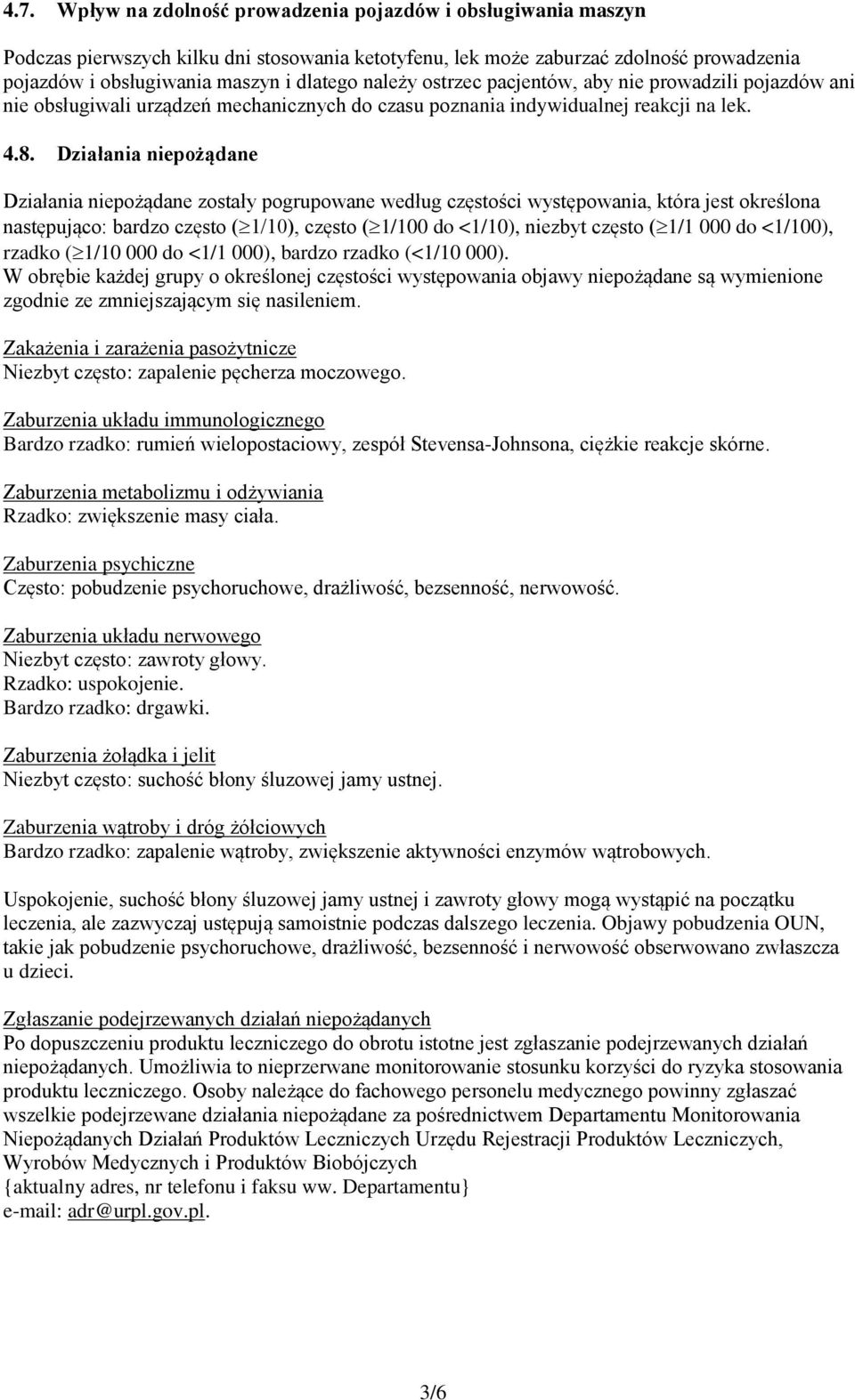 Działania niepożądane Działania niepożądane zostały pogrupowane według częstości występowania, która jest określona następująco: bardzo często ( 1/10), często ( 1/100 do <1/10), niezbyt często ( 1/1